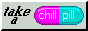 chill_pill.gif (1302 bytes)